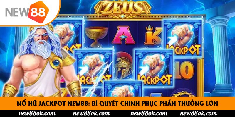 Nổ Hũ Jackpot New88: Bí Quyết Chinh Phục Phần Thưởng Lớn