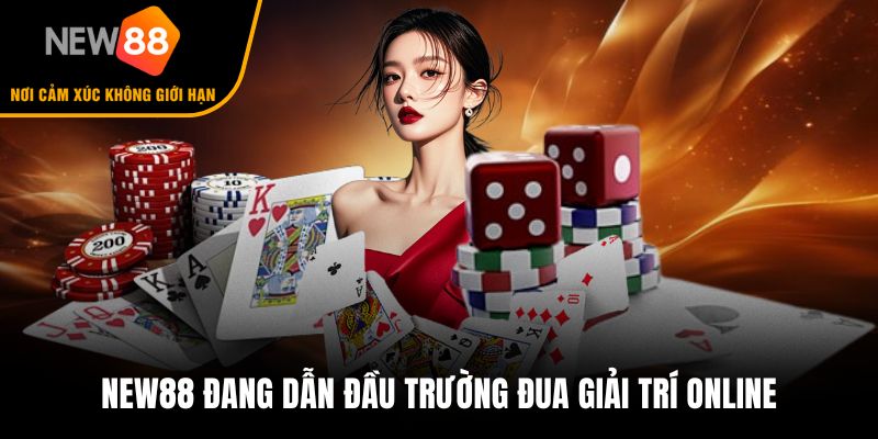 New88 đang dẫn đầu trường đua giải trí online